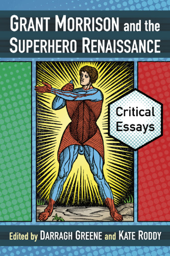 Grant Morrison and the Superhero Renaissance: Critical Essays