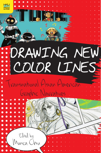 Drawing New Color Lines: Transnational Asian American Graphic Narratives