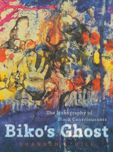 Biko’s Ghost: The Iconography of Black Consciousness