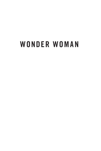 Wonder Woman: Bondage and Feminism in the Marston/Peter Comics, 1941-1948