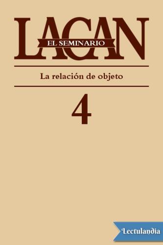 El Seminario de Jacques Lacan: La Relacion de Objeto