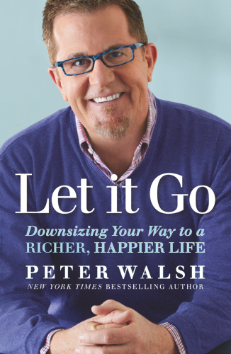 Let It Go: Downsizing Your Way to a Richer, Happier Life