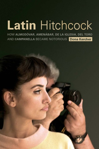 Latin Hitchcock: How Almodóvar, Amenábar, De la Iglesia, Del Toro, and Campanella Became Notorious