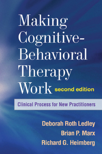 Making Cognitive-Behavioral Therapy Work: Clinical Process for New Practitioners
