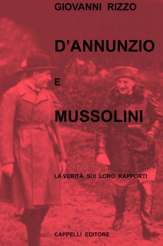 D’Annunzio e Mussolini. La verità sui loro rapporti