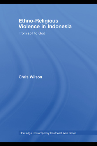 Ethno-Religious Violence in Indonesia: From Soil to God