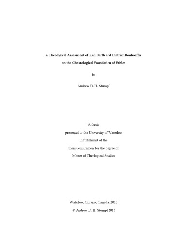 A Theological Assessment of Karl Barth and Dietrich Bonhoeffer on the Christological Foundation of Ethics