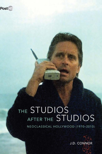 The Studios after the Studios: Neoclassical Hollywood (1970-2010)