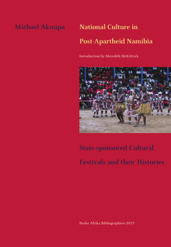 National Culture in Post-Apartheid Namibia: State-sponsored Cultural Festivals and their Histories