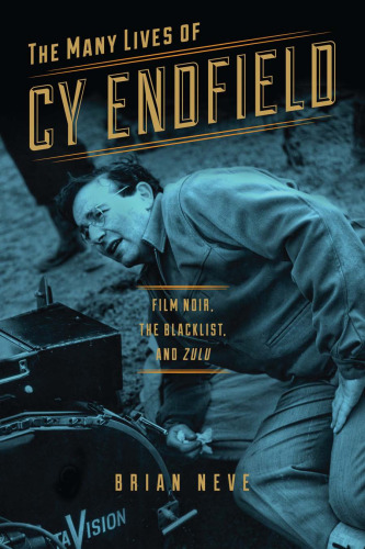 The Many Lives of Cy Endfield: Film Noir, the Blacklist, and Zulu