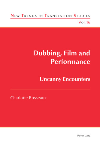 Dubbing, Film and Performance: Uncanny Encounters