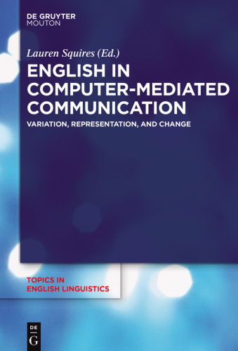 English in Computer-Mediated Communication: Variation, Representation, and Change