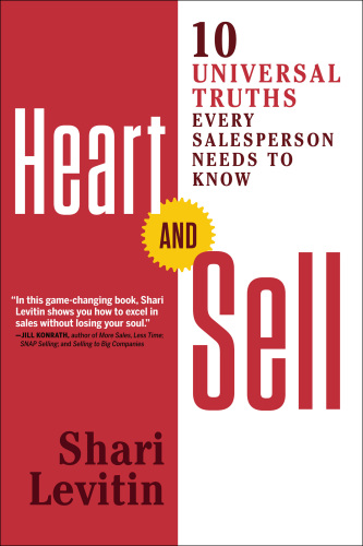 Heart and Sell: 10 Universal Truths Every Salesperson Needs to Know
