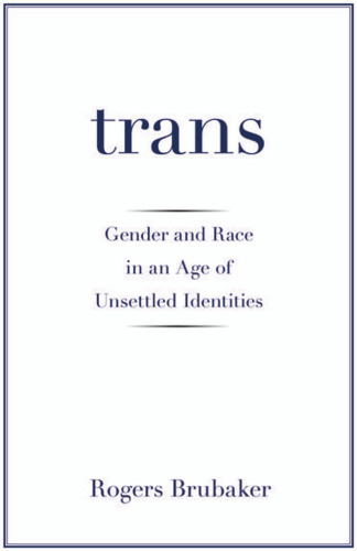 Trans: Gender and Race in an Age of Unsettled Identities