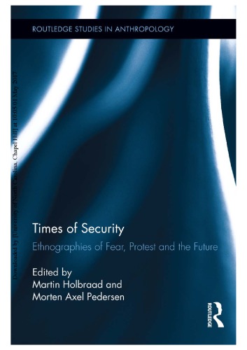 Times of security. Ethnographies of fear, protest and the future.