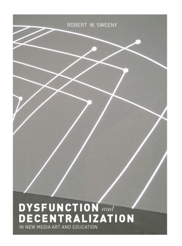 Dysfunction and Decentralization in New Media Art and Education