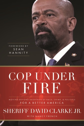 Cop Under Fire: Moving Beyond Hashtags of Race, Crime and Politics for a Better America