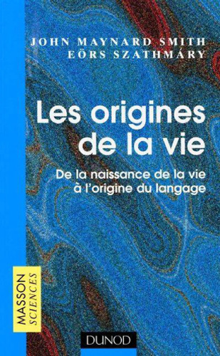 Les Origines de la vie. De la naissance de la vie à l’origine du langage