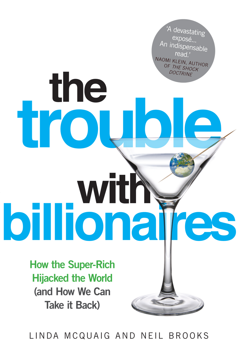 The Trouble with Billionaires: How the Super-Rich Hijacked the World (and How We Can Take it Back)