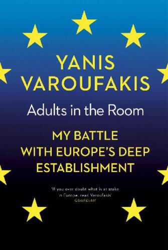 Adults in the Room: My Battle with Europe’s Deep Establishment