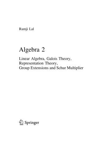 Algebra 2. Linear Algebra, Galois Theory, Representation theory, Group extensions and Schur Multiplier