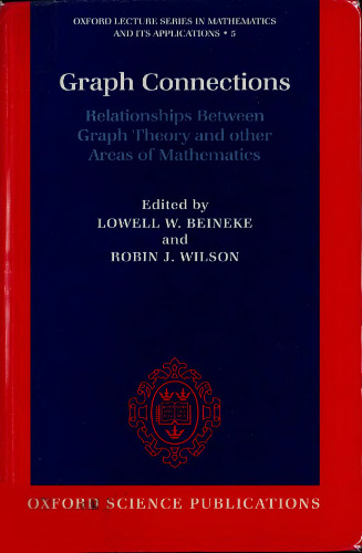 Graph Connections: Relationships between Graph Theory and Other Areas of Mathematics