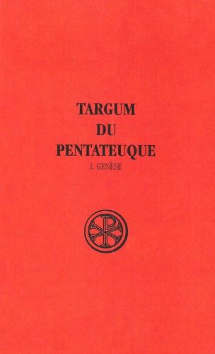 Targum du Pentateuque. Traduction des deux recensions palestiniennes complètes avec introduction, parallèles, notes et index