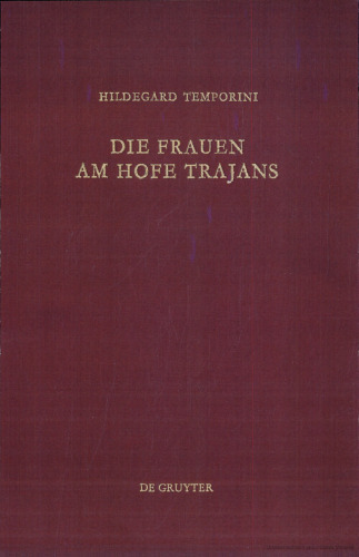 Die Frauen am Hofe Trajans: Ein Beitrag zur Stellung der Augustae im Principat
