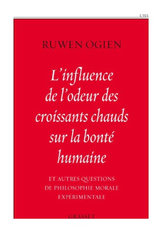 L’influence de l’odeur des croissants chauds sur la bonté humaine: et autres questions de philosophie morale expérimentale