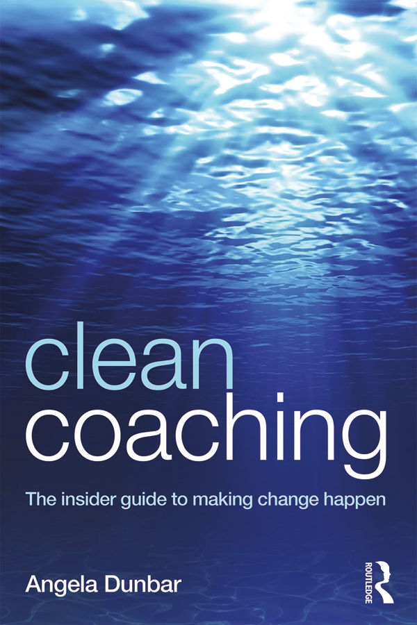 Clean Coaching: The Insider Guide to Making Change Happen