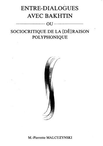 Entre-dialogues avec Bakhtin ou sociocritique de la [dé]raison polyphonique