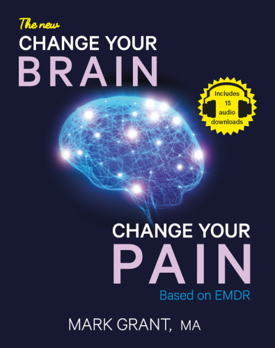 The New Change Your Brain, Change Your Pain: Based on EMDR