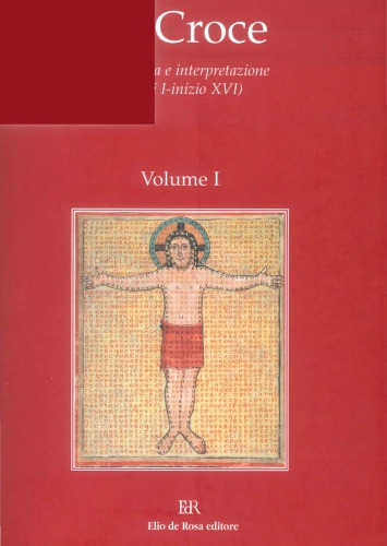 La croce : Iconografia e interpretazione (secoli I-inizio XVI). Vol. 1: Dal mondo pagano al cristianesimo. Croce e iconografia nel periodo patristico Cross in the Church
