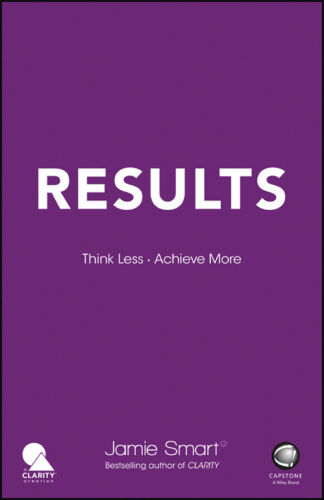 Results: Think Less. Achieve More