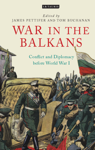 War in the Balkans: Conflict and Diplomacy before World War I