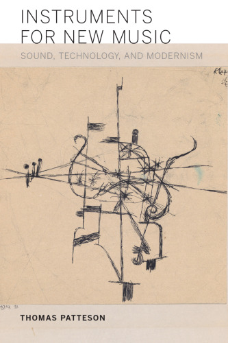 Instruments for New Music: Sound, Technology, and Modernism