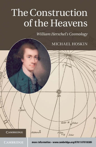 The Construction of the Heavens: William Herschel’s Cosmology