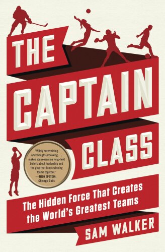 The Captain Class: The Hidden Force That Creates the World’s Greatest Teams