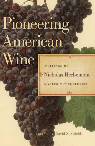 Pioneering American Wine: Writings of Nicholas Herbemont, Master Viticulturist