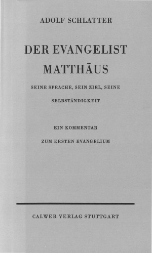Der Evangelist Matthäus. Seine Sprache, sein Ziel, seine Selbständigkeit. Ein Kommentar zum ersten Evangelium