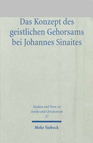 Das Konzept des geistlichen Gehorsams bei Johannes Sinaites. Zur Entwicklungsgeschichte eines Elements orthodoxer Konfessionskultur