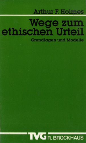 Wege zum ethischen Urteil. Grundlagen und Modelle