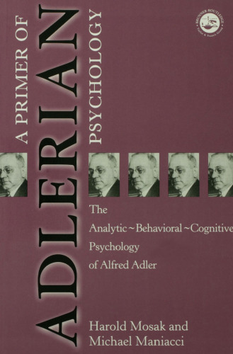 Primer of Adlerian Psychology: The Analytic - Behavioural - Cognitive Psychology of Alfred Adler
