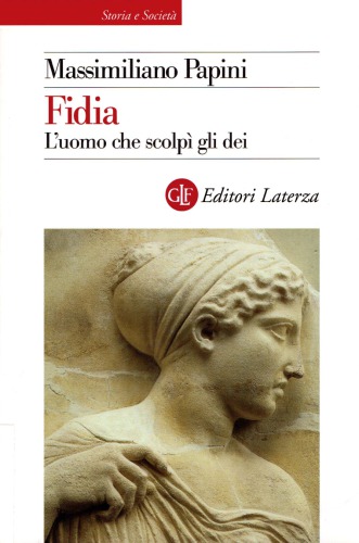 Fidia. L’uomo che scolpì gli dei
