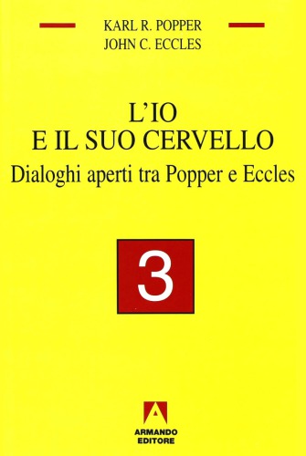 L’io e il suo cervello. Dialoghi aperti tra Popper e Eccles