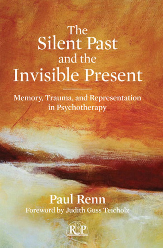 The Silent Past and the Invisible Present: Memory, Trauma, and Representation in Psychotherapy