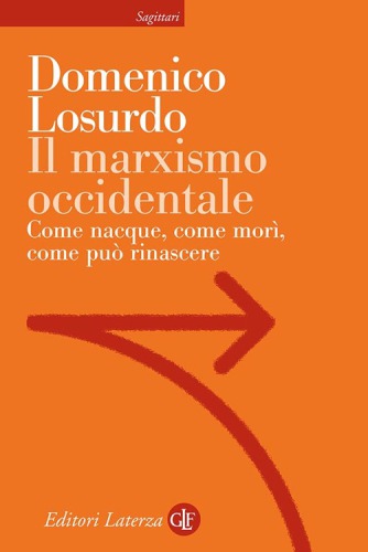 Il marxismo occidentale. Come nacque, come morì, come può rinascere