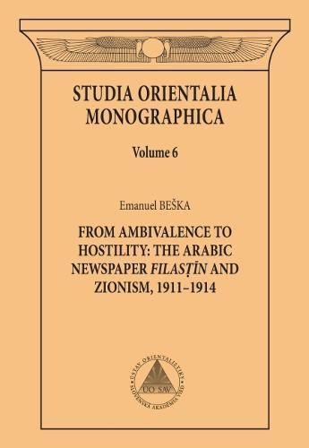 From Ambivalence to Hostility: The Arabic Newspaper Filastin and Zionism, 1911-1914 2016