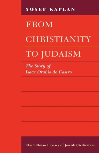 From Christianity to Judaism: The Story of Isaac Orobio de Castro