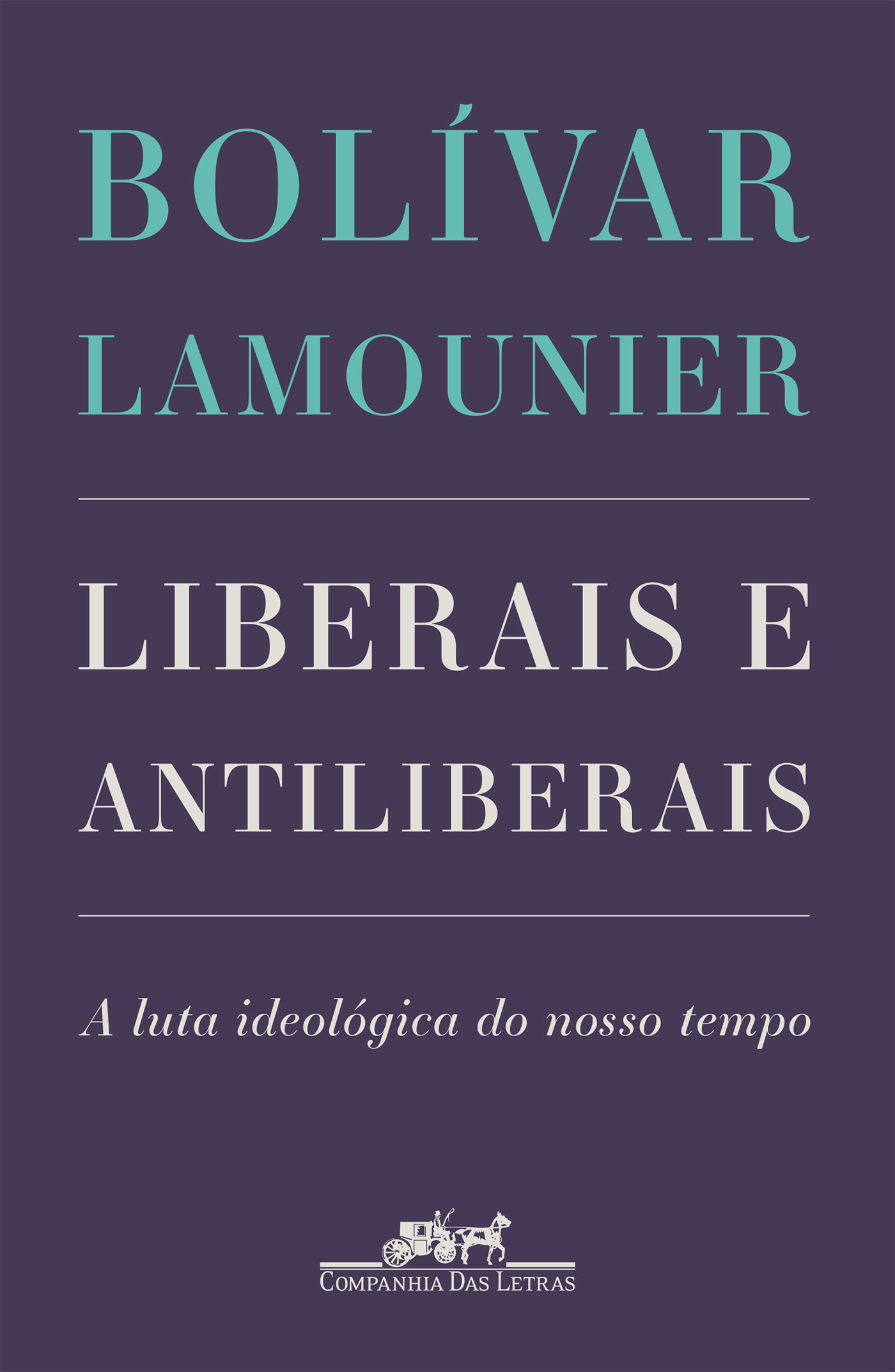Liberais e antiliberais - A luta ideológica do nosso tempo